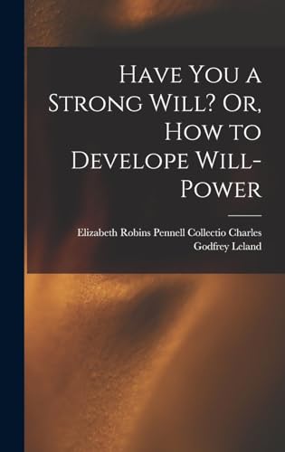 Stock image for Have You a Strong Will? Or, How to Develope Will-power for sale by THE SAINT BOOKSTORE