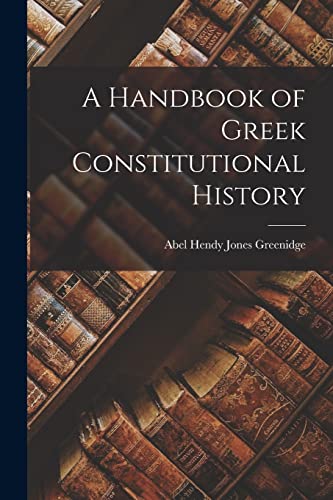 Imagen de archivo de A Handbook of Greek Constitutional History a la venta por THE SAINT BOOKSTORE