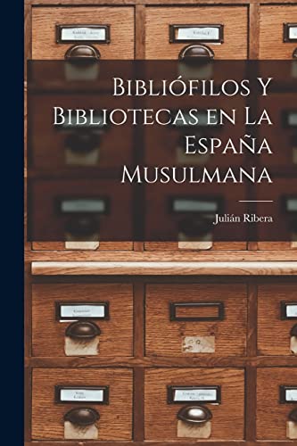 Imagen de archivo de Bibliofilos y Bibliotecas en la Espana Musulmana a la venta por THE SAINT BOOKSTORE