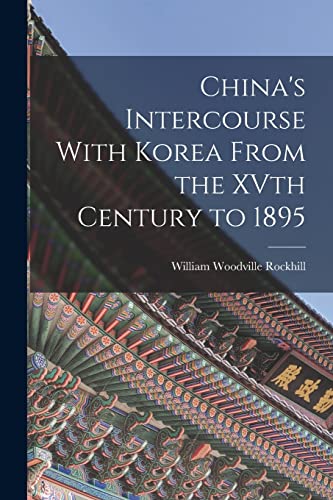 Imagen de archivo de China's Intercourse With Korea From the XVth Century to 1895 a la venta por PBShop.store US