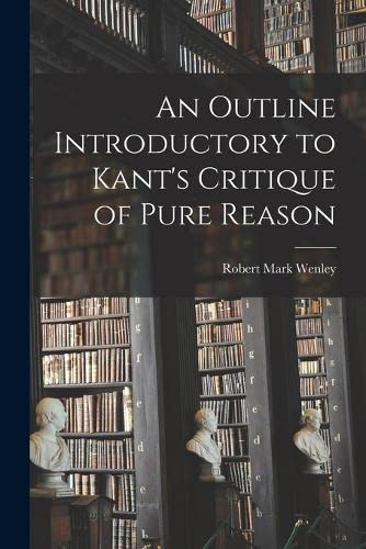 Beispielbild fr An Outline Introductory to Kant's Critique of Pure Reason zum Verkauf von THE SAINT BOOKSTORE