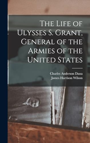 Stock image for The Life of Ulysses S. Grant, General of the Armies of the United States for sale by THE SAINT BOOKSTORE