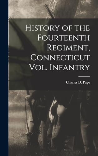 Stock image for History of the Fourteenth Regiment, Connecticut Vol. Infantry for sale by THE SAINT BOOKSTORE