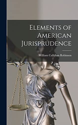 Beispielbild fr Elements of American Jurisprudence zum Verkauf von GreatBookPrices