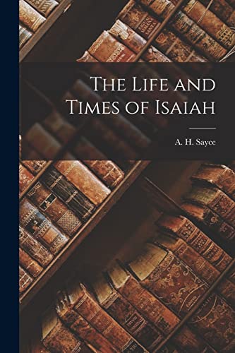 Imagen de archivo de The Life and Times of Isaiah a la venta por THE SAINT BOOKSTORE