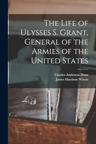Stock image for The Life of Ulysses S. Grant, General of the Armies of the United States for sale by THE SAINT BOOKSTORE