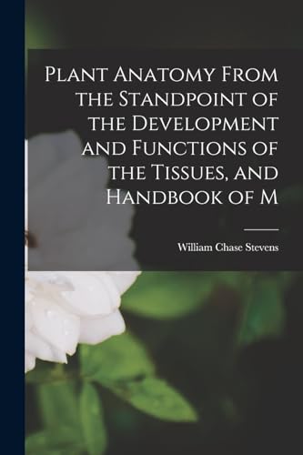 Beispielbild fr Plant Anatomy From the Standpoint of the Development and Functions of the Tissues, and Handbook of M zum Verkauf von THE SAINT BOOKSTORE