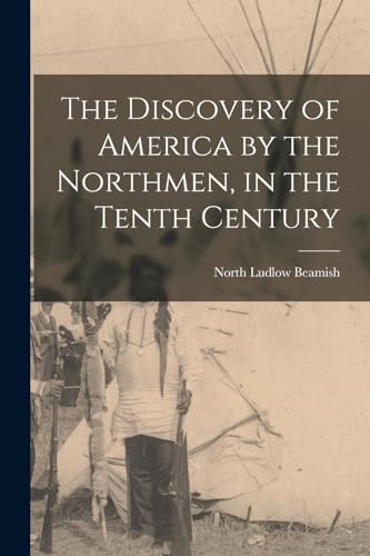 Stock image for The Discovery of America by the Northmen, in the Tenth Century for sale by THE SAINT BOOKSTORE