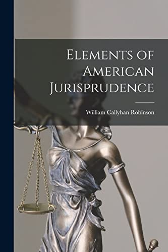 Beispielbild fr Elements of American Jurisprudence zum Verkauf von GreatBookPrices