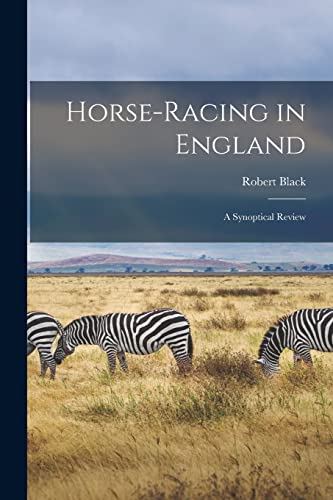 Stock image for Horse-Racing in England: A Synoptical Review for sale by THE SAINT BOOKSTORE