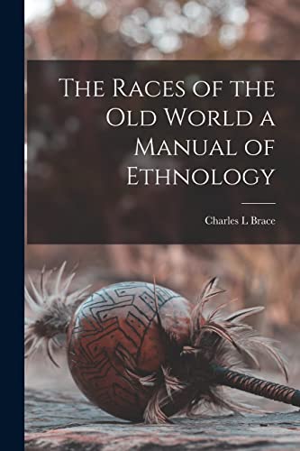 Stock image for The Races of the Old World a Manual of Ethnology for sale by GreatBookPrices