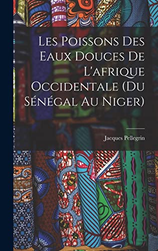 Stock image for Les Poissons des eaux Douces de L'afrique Occidentale (du senegal au niger) for sale by THE SAINT BOOKSTORE