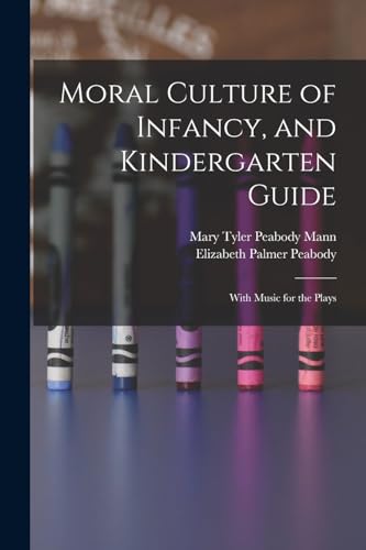 9781016790932: Moral Culture of Infancy, and Kindergarten Guide: With Music for the Plays