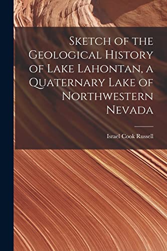 Beispielbild fr Sketch of the Geological History of Lake Lahontan, a Quaternary Lake of Northwestern Nevada zum Verkauf von PBShop.store US