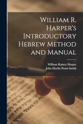 Beispielbild fr William R. Harper's Introductory Hebrew Method and Manual zum Verkauf von GreatBookPrices