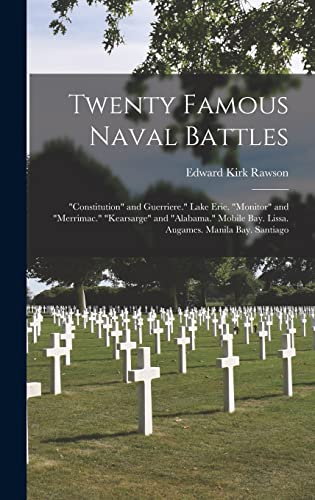 Beispielbild fr Twenty Famous Naval Battles: Constitution and Guerriere. Lake Erie. Monitor and Merrimac. Kearsarge and Alabama. Mobile Bay. Lissa. Augames. Manila Bay. Santiago zum Verkauf von THE SAINT BOOKSTORE