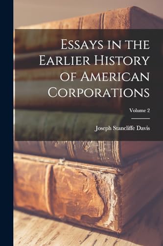 9781016797139: Essays in the Earlier History of American Corporations; Volume 2