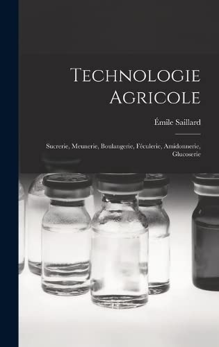 9781016798303: Technologie Agricole: Sucrerie, Meunerie, Boulangerie, Fculerie, Amidonnerie, Glucoserie