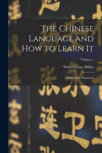 Imagen de archivo de The Chinese Language and How to Learn It; a Manual for Beginners; Volume 1 a la venta por Ria Christie Collections