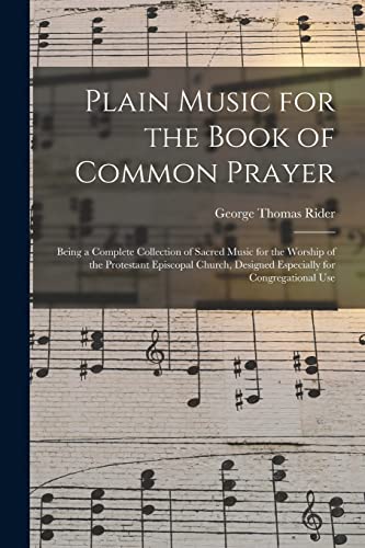 Beispielbild fr Plain Music for the Book of Common Prayer: Being a Complete Collection of Sacred Music for the Worship of the Protestant Episcopal Church, Designed Especially for Congregational Use zum Verkauf von THE SAINT BOOKSTORE