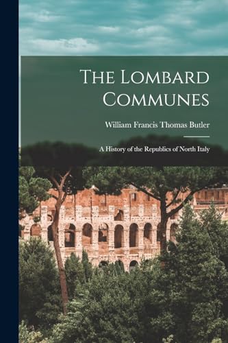 Stock image for The Lombard Communes: A History of the Republics of North Italy for sale by THE SAINT BOOKSTORE