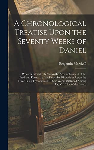 Stock image for A Chronological Treatise Upon the Seventy Weeks of Daniel for sale by PBShop.store US