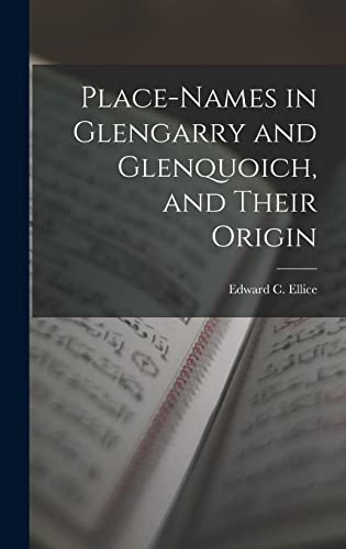 Imagen de archivo de Place-Names in Glengarry and Glenquoich, and Their Origin a la venta por THE SAINT BOOKSTORE