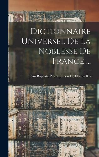 9781016806473: Dictionnaire Universel De La Noblesse De France ...