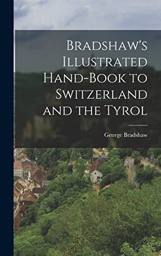 Beispielbild fr Bradshaw's Illustrated Hand-Book to Switzerland and the Tyrol zum Verkauf von THE SAINT BOOKSTORE