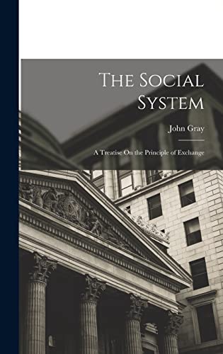 Stock image for The Social System: A Treatise On the Principle of Exchange for sale by THE SAINT BOOKSTORE