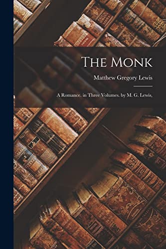 Beispielbild fr The Monk: A Romance. in Three Volumes. by M. G. Lewis, zum Verkauf von GreatBookPrices