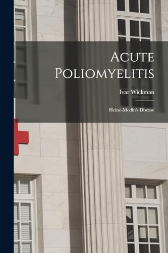 Imagen de archivo de Acute Poliomyelitis: Heine-Medin's Disease a la venta por THE SAINT BOOKSTORE