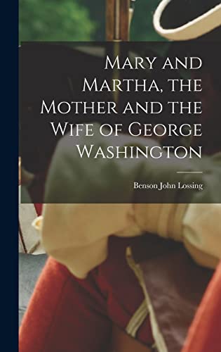 Stock image for Mary and Martha, the Mother and the Wife of George Washington for sale by GreatBookPrices