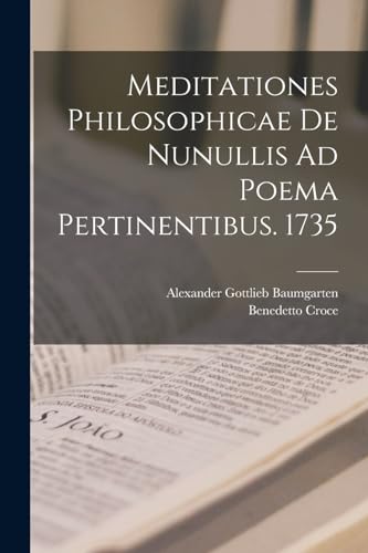 Imagen de archivo de Meditationes Philosophicae De Nunullis Ad Poema Pertinentibus. 1735 a la venta por THE SAINT BOOKSTORE