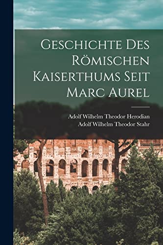 Imagen de archivo de Geschichte des roemischen Kaiserthums seit Marc Aurel a la venta por THE SAINT BOOKSTORE