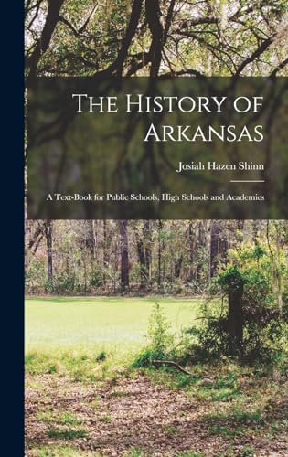 Imagen de archivo de The History of Arkansas: A Text-Book for Public Schools, High Schools and Academies a la venta por GreatBookPrices