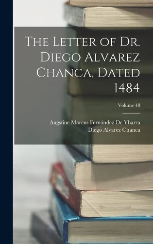 Imagen de archivo de The Letter of Dr. Diego Alvarez Chanca, Dated 1484; Volume 48 a la venta por THE SAINT BOOKSTORE