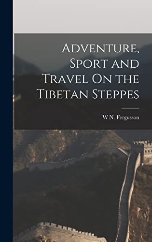Imagen de archivo de Adventure, Sport and Travel On the Tibetan Steppes a la venta por THE SAINT BOOKSTORE