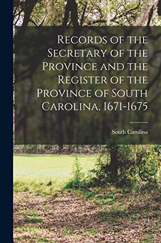 9781016823272: Records of the Secretary of the Province and the Register of the Province of South Carolina, 1671-1675