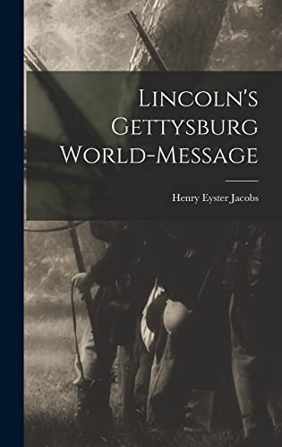 Beispielbild fr Lincoln's Gettysburg World-Message zum Verkauf von GreatBookPrices