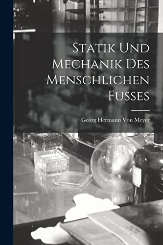 Stock image for Statik Und Mechanik Des Menschlichen Fusses for sale by THE SAINT BOOKSTORE