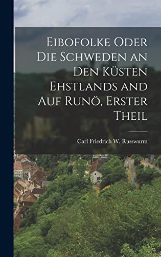 9781016826402: Eibofolke oder die Schweden an den Ksten Ehstlands and auf Run, Erster Theil