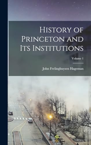 Stock image for History of Princeton and Its Institutions; Volume 1 for sale by THE SAINT BOOKSTORE