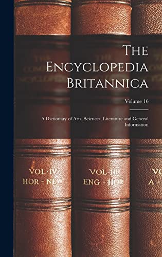 Beispielbild fr The Encyclopedia Britannica: A Dictionary of Arts, Sciences, Literature and General Information; Volume 16 zum Verkauf von GreatBookPrices