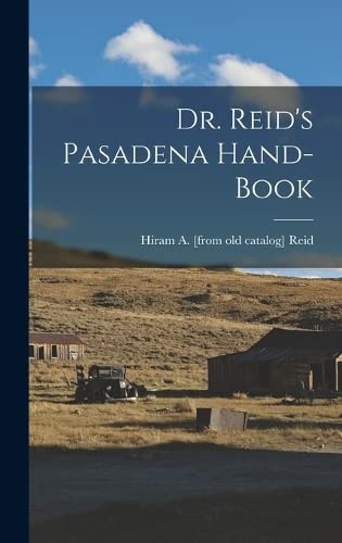 Imagen de archivo de Dr. Reid's Pasadena Hand-book a la venta por THE SAINT BOOKSTORE