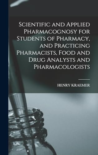 Beispielbild fr Scientific and Applied Pharmacognosy for Students of Pharmacy, and Practicing Pharmacists, Food and Drug Analysts and Pharmacologists zum Verkauf von THE SAINT BOOKSTORE