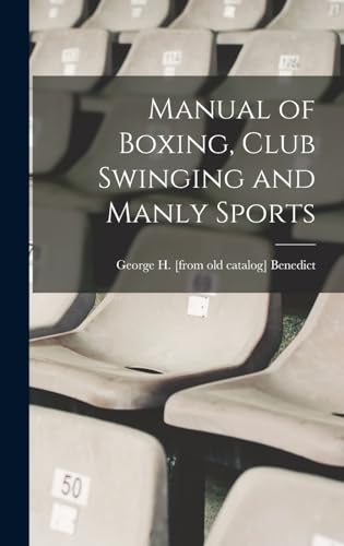 Imagen de archivo de Manual of Boxing, Club Swinging and Manly Sports a la venta por THE SAINT BOOKSTORE