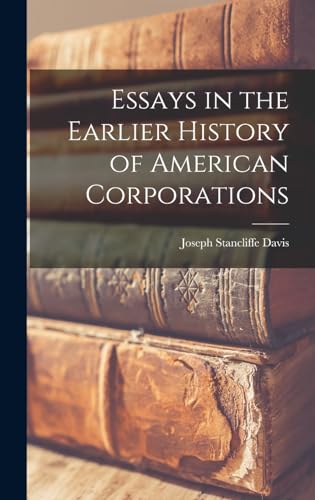 Beispielbild fr Essays in the Earlier History of American Corporations zum Verkauf von THE SAINT BOOKSTORE