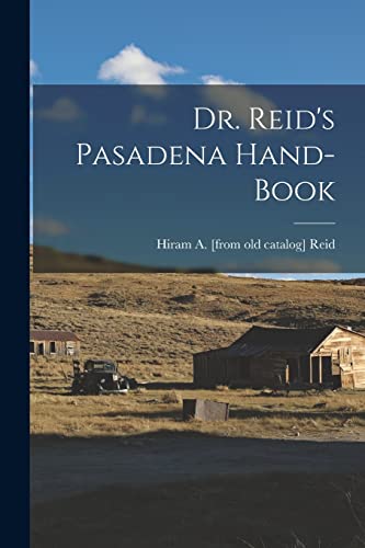 Imagen de archivo de Dr. Reid's Pasadena Hand-book a la venta por THE SAINT BOOKSTORE