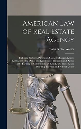 Imagen de archivo de American law of Real Estate Agency: Including Options, Purchases, Sales, Exchanges, Leases, Loans, etc.: the Duties and Liabilities of Principals and Agents: the Earning of Commissions by Real Estate Brokers, and Pleading, Practice, and Judicial Constr a la venta por THE SAINT BOOKSTORE